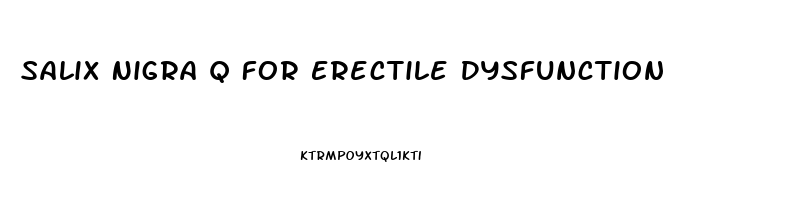 Salix Nigra Q For Erectile Dysfunction