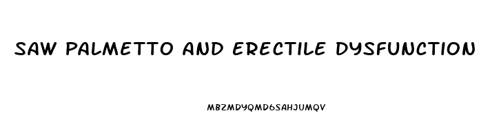 Saw Palmetto And Erectile Dysfunction