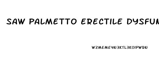 Saw Palmetto Erectile Dysfunction Reddit