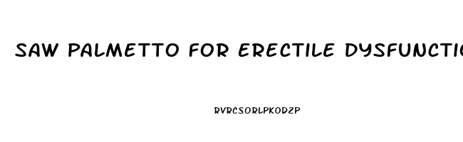 Saw Palmetto For Erectile Dysfunction