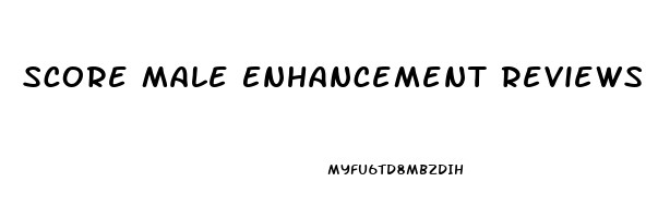 Score Male Enhancement Reviews