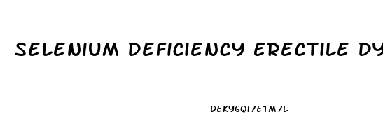 Selenium Deficiency Erectile Dysfunction