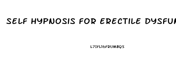 Self Hypnosis For Erectile Dysfunction Free