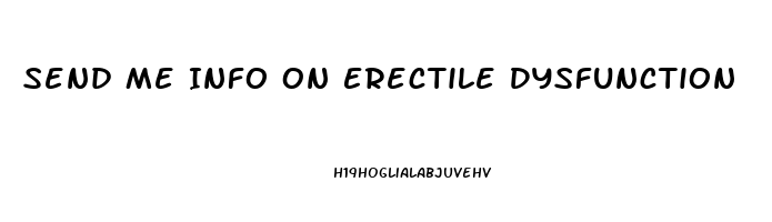 Send Me Info On Erectile Dysfunction