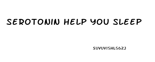Serotonin Help You Sleep