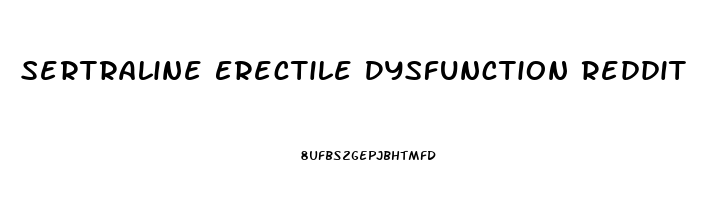 Sertraline Erectile Dysfunction Reddit