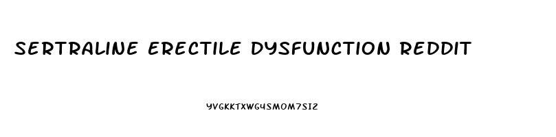 Sertraline Erectile Dysfunction Reddit