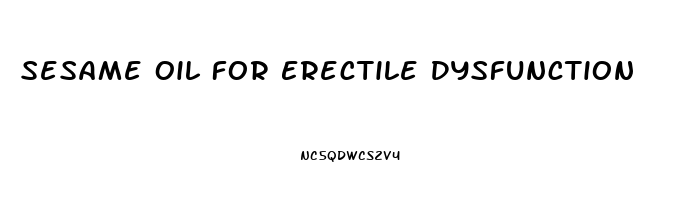 Sesame Oil For Erectile Dysfunction