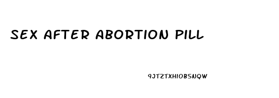 Sex After Abortion Pill
