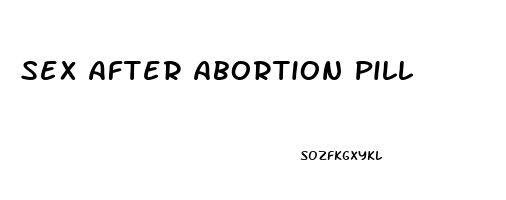 Sex After Abortion Pill
