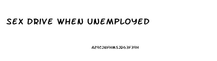 Sex Drive When Unemployed