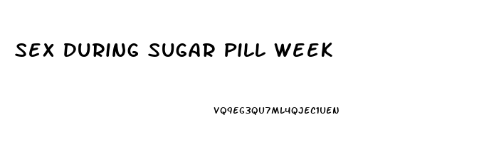 Sex During Sugar Pill Week