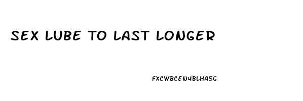 Sex Lube To Last Longer