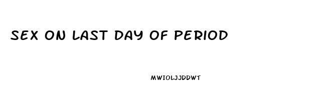 Sex On Last Day Of Period