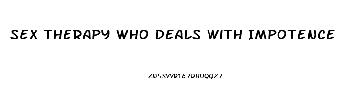 Sex Therapy Who Deals With Impotence