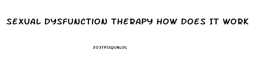 Sexual Dysfunction Therapy How Does It Work