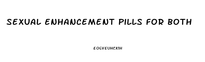 Sexual Enhancement Pills For Both