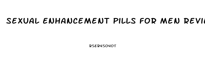 Sexual Enhancement Pills For Men Reviews