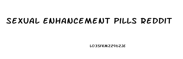 Sexual Enhancement Pills Reddit