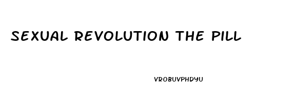 Sexual Revolution The Pill