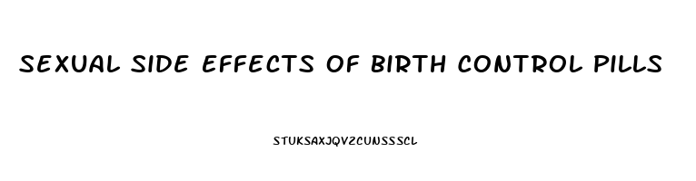 Sexual Side Effects Of Birth Control Pills