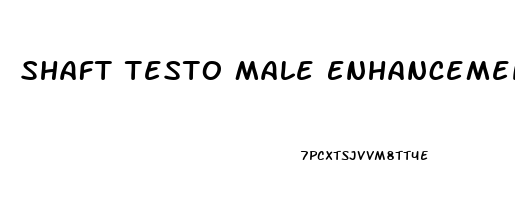 Shaft Testo Male Enhancement