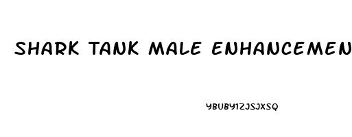 Shark Tank Male Enhancement Product