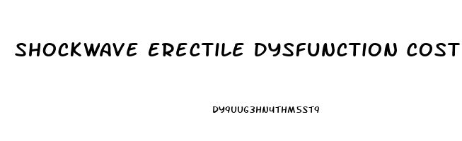 Shockwave Erectile Dysfunction Cost