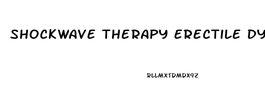 Shockwave Therapy Erectile Dysfunction