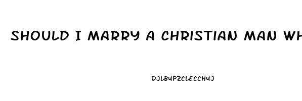 Should I Marry A Christian Man Who Has Seuxal Impotence