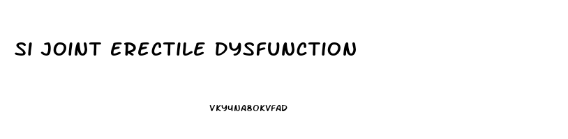 Si Joint Erectile Dysfunction