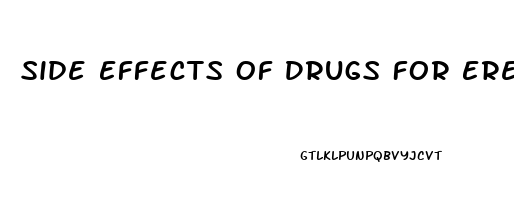 Side Effects Of Drugs For Erectile Dysfunction