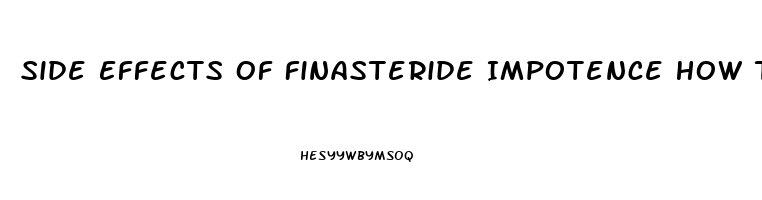 Side Effects Of Finasteride Impotence How To Reduce