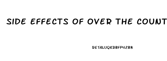 Side Effects Of Over The Counter Male Enhancement Pills