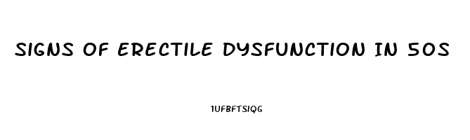 Signs Of Erectile Dysfunction In 50s