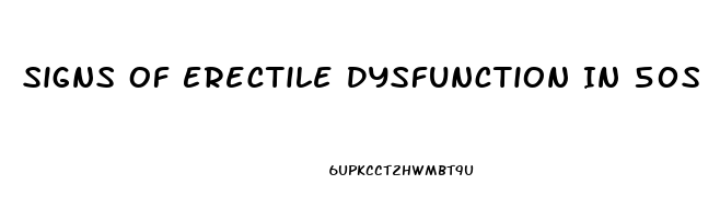 Signs Of Erectile Dysfunction In 50s