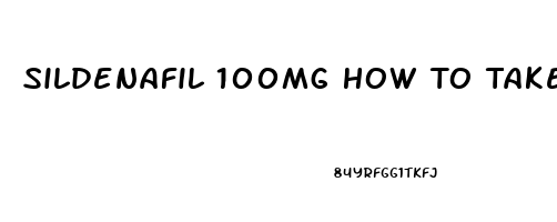 Sildenafil 100mg How To Take