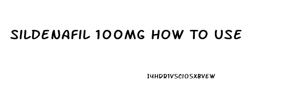 Sildenafil 100mg How To Use