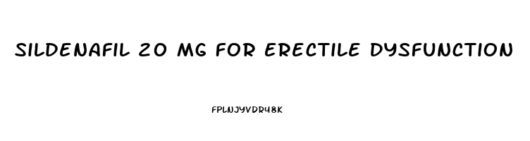 Sildenafil 20 Mg For Erectile Dysfunction
