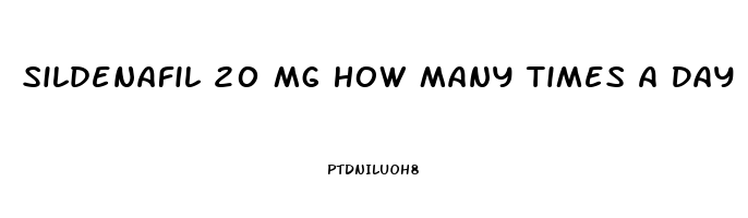 Sildenafil 20 Mg How Many Times A Day For Ed