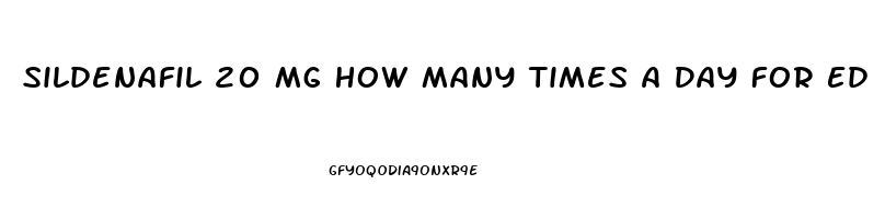 Sildenafil 20 Mg How Many Times A Day For Ed