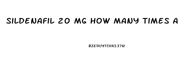 Sildenafil 20 Mg How Many Times A Day For Sex