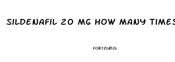 Sildenafil 20 Mg How Many Times A Day For Sex