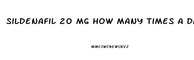 Sildenafil 20 Mg How Many Times A Day For Sex