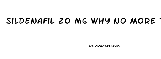 Sildenafil 20 Mg Why No More Than One In 72 Hrs