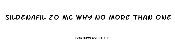 Sildenafil 20 Mg Why No More Than One In 72 Hrs