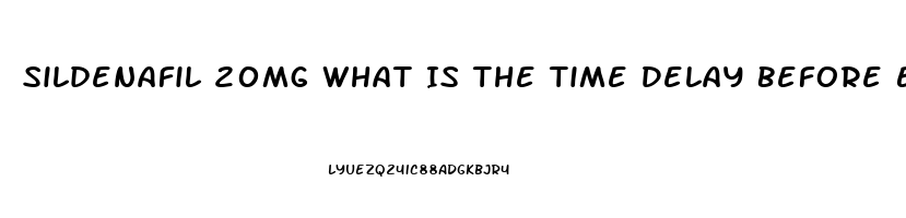 Sildenafil 20mg What Is The Time Delay Before Erection