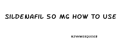 Sildenafil 50 Mg How To Use