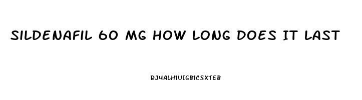 Sildenafil 60 Mg How Long Does It Last