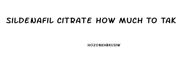 Sildenafil Citrate How Much To Take